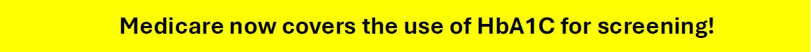 Medicare now covers the use of HbA1C for screening!